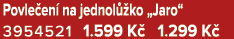 Povle en na jednol  ko „Jaro“ 3954521 1.599 K  1.299 K 