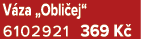 V za „Obli ej“ 6102921 369 K 