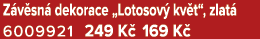 Z v sn dekorace „Lotosov  kv t“, zlat  6009921 249 K  169 K 