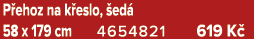 P ehoz na k eslo, ed  58 x 179 cm 4654821 619 K 