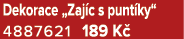 Dekorace „Zaj c s punt ky“ 4887621 189 K 