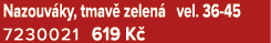 Nazouv ky, tmav zelen  vel. 36 45 7230021 619 K 