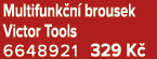 Multifunk n brousek Victor Tools 6648921 329 K 