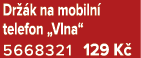 Dr k na mobiln  telefon „Vlna“ 5668321 129 K 
