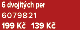 6 dvojit ch per 6079821 199 K 139 K 