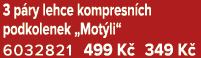 3 p ry lehce kompresn ch podkolenek „Mot li“ 6032821 499 K 349 K 