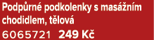 Podp rn podkolenky s mas  n m chodidlem, t lov  6065721 249 K 
