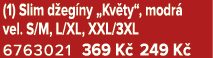 (1) Slim d eg ny „Kv ty“, modr vel. S/M, L/XL, XXL/3XL 6763021 369 K  249 K 