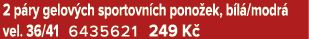 2 p ry gelov ch sportovn ch pono ek, b l /modr vel. 36/41 6435621 249 K 