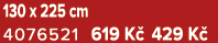130 x 225 cm 4076521 619 K 429 K 