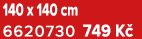140 x 140 cm 6620730 749 K 
