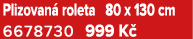 Plizovan roleta 80 x 130 cm 6678730 999 K 