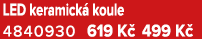 LED keramick koule 4840930 619 K  499 K 