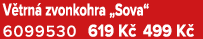V trn zvonkohra „Sova“ 6099530 619 K  499 K 