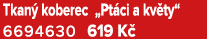 Tkan koberec „Pt ci a kv ty“ 6694630 619 K 