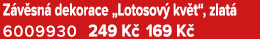 Z v sn dekorace „Lotosov  kv t“, zlat  6009930 249 K  169 K 