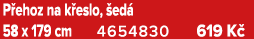 P ehoz na k eslo, ed  58 x 179 cm 4654830 619 K 