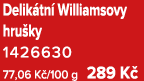 Delik tn Williamsovy hru ky 1426630 77,06 K /100 g 289 K 