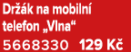 Dr k na mobiln  telefon „Vlna“ 5668330 129 K 