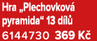 Hra „Plechovkov pyramida“ 13 d l  6144730 369 K 