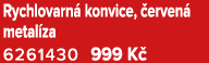 Rychlovarn konvice,  erven  metal za 6261430 999 K 