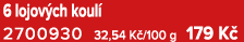 6 lojov ch koul 2700930 32,54 K /100 g 179 K 