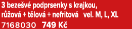 3 beze v podprsenky s krajkou, r  ov  + t lov  + nefritov  vel. M, L, XL 7168030 749 K  