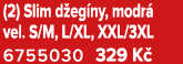 (2) Slim d eg ny, modr vel. S/M, L/XL, XXL/3XL 6755030 329 K 
