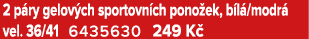 2 p ry gelov ch sportovn ch pono ek, b l /modr vel. 36/41 6435630 249 K 