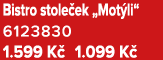 Bistro stole ek „Mot li“ 6123830 1.599 K 1.099 K 