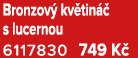 Bronzov kv tin   s lucernou 6117830 749 K 