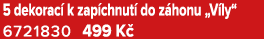 5 dekorac k zap chnut  do z honu „V ly“ 6721830 499 K 