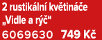 2 rustik ln kv tin  e „Vidle a r  “ 6069630 749 K 