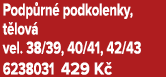 Podp rn podkolenky, t lov  vel. 38/39, 40/41, 42/43 6238031 429 K 