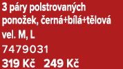 3 p ry polstrovan ch pono ek, ern +b l +t lov  vel. M, L 7479031 319 K  249 K 