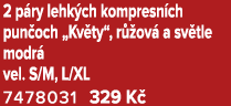 2 p ry lehk ch kompresn ch pun och „Kv ty“, r ov  a sv tle modr  vel. S/M, L/XL 7478031 329 K 