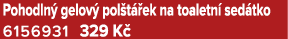 Pohodln gelov  pol t  ek na toaletn  sed tko 6156931 329 K 