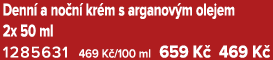 Denn a no n  kr m s arganov m olejem 2x 50 ml 1285631 469 K /100 ml 659 K  469 K 