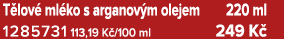 T lov ml ko s arganov m olejem 220 ml 1285731 113,19 K /100 ml 249 K 