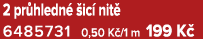 2 pr hledn  ic  nit  6485731 0,50 K /1 m 199 K 