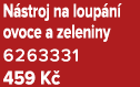 N stroj na loup n ovoce a zeleniny 6263331 459 K 