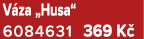 V za „Husa“ 6084631 369 K 