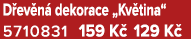 D ev n dekorace „Kv tina“ 5710831 159 K  129 K 