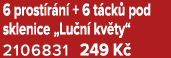 6 prost r n + 6 t ck  pod sklenice „Lu n  kv ty“ 2106831 249 K 