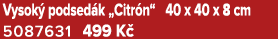 Vysok podsed k „Citr n“ 40 x 40 x 8 cm 5087631 499 K 