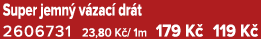 Super jemn v zac  dr t 2606731 23,80 K / 1m 179 K  119 K 