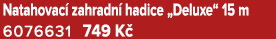 Natahovac zahradn  hadice „Deluxe“ 15 m 6076631 749 K 