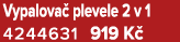 Vypalova plevele 2 v 1 4244631 919 K 