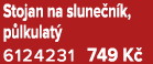 Stojan na slune n k, p lkulat 6124231 749 K 