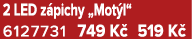 2 LED z pichy „Mot l“ 6127731 749 K 519 K 